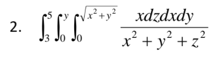 ?+y? xdzdxdy
2.
2
y² + z°
2
Уз Jo Jo
x² +
