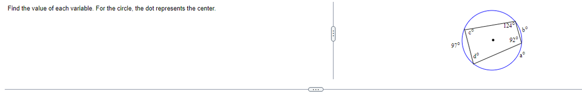 Find the value of each variable. For the circle, the dot represents the center.
1240
60
920
97°
