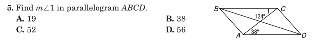 5. Find m/1 in parallelogram ABCD.
А. 19
B
124°
В. 38
D. 56
С. 52
38°
A
