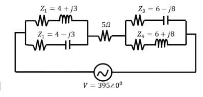 Z = 4 + j3
Z3 = 6 – j8
50
Z = 4 – j3
Z4 = 6+ j8
(N)
V = 39540°
