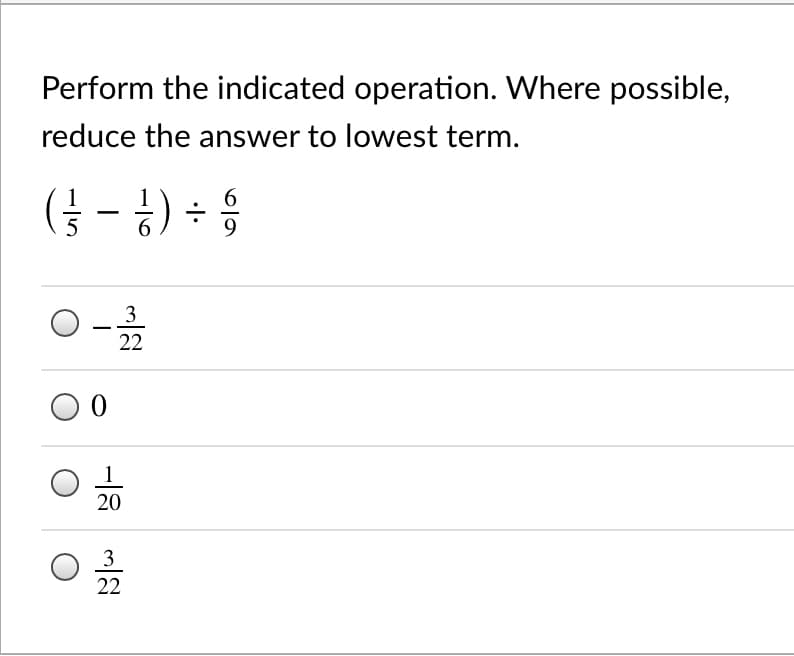 Perform the indicated operation. Where possible,
reduce the answer to lowest term.
응+ (우 - 두)
3
-
22
20
3
22
