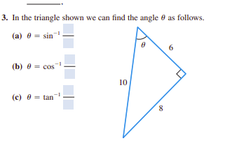 3. In the triangle shown we can find the angle 0 as follows.
(a) e = sin.
6
(b) 0 = cos
10
(c) 0 = tan
