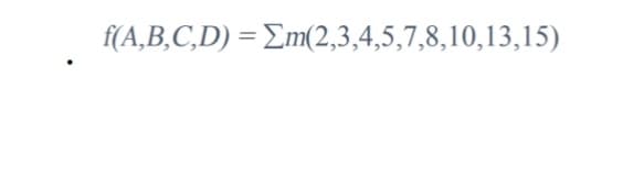 f(A,B,C,D) = Em(2,3,4,5,7,8,10,13,15)
