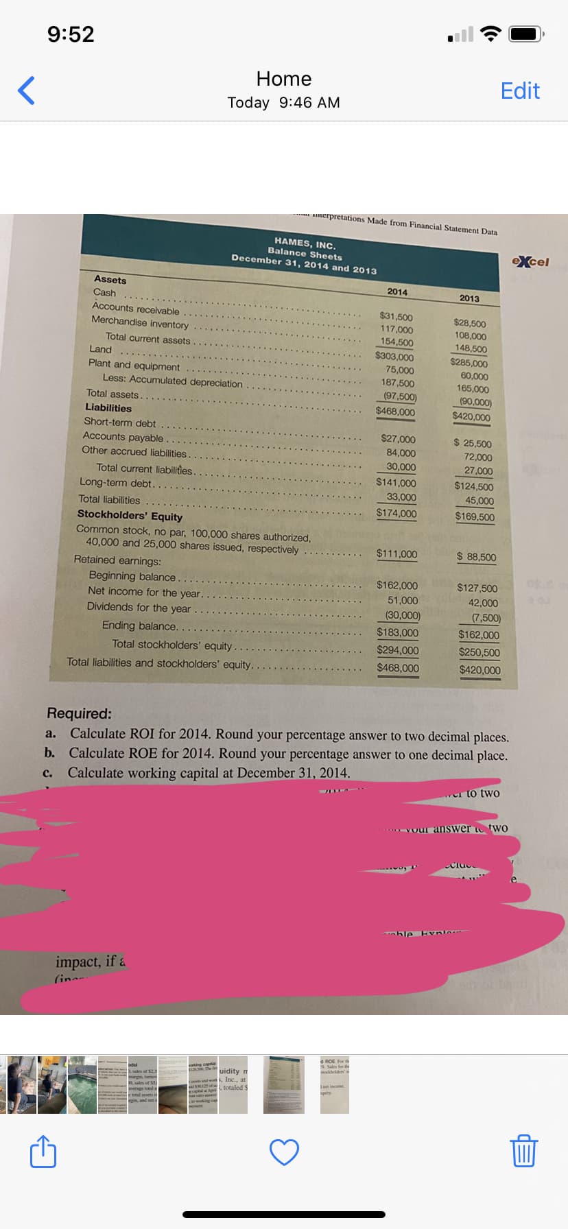 Required:
a. Calculate ROI for 2014. Round your percentage answer to two decimal places.
b. Calculate ROE for 2014. Round your percentage answer to one decimal place.
Calculate working capital at December 31, 2014.
с.
