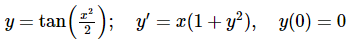 y=tan
I'
2
y' = x(1+ y²), y(0) = 0