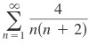 18
n=1
4
n(n + 2)