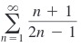 18
n=1
n+
1
2n - 1