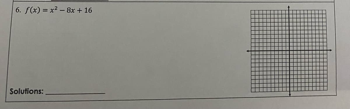 6. f(x) = x² - 8x + 16
Solutions:
