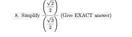 v2
2
(Give EXACT answer)
V3
8. Simplify
2
