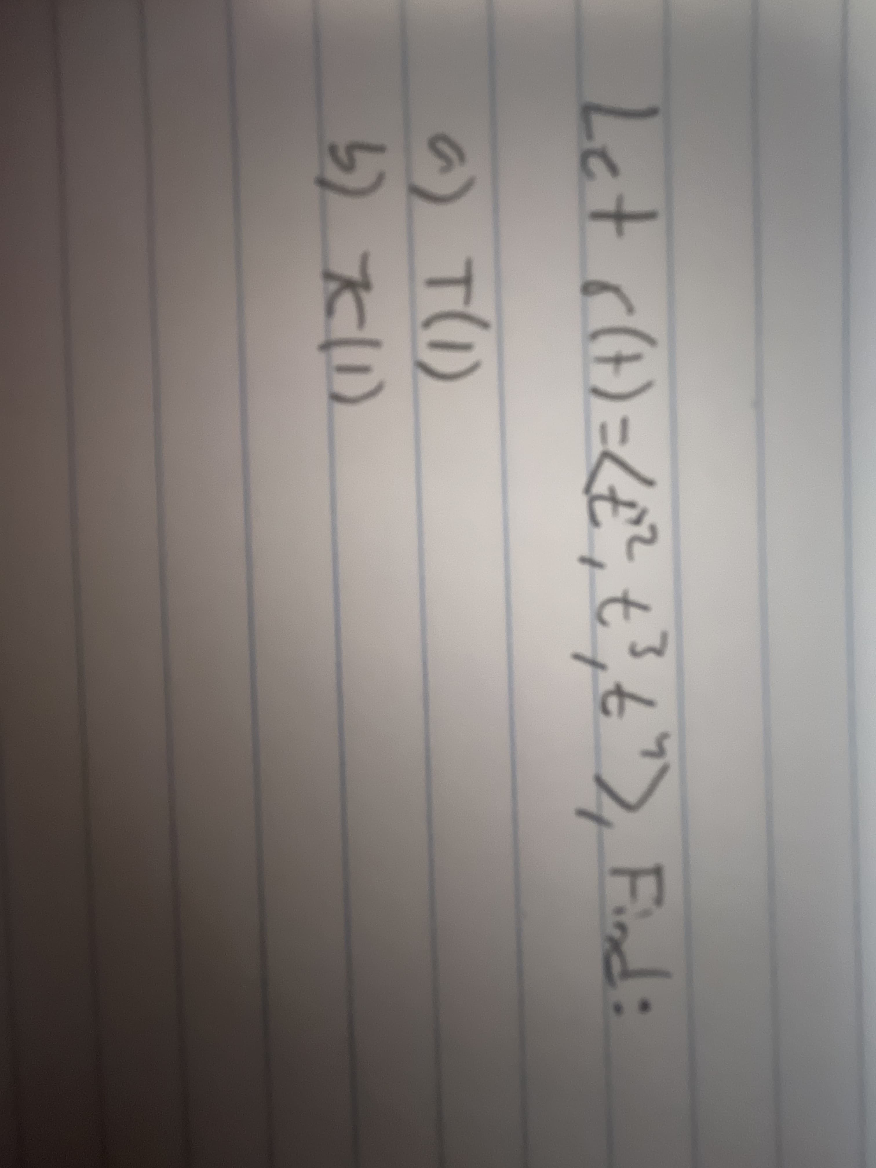 Let cH)=LE?, t?t"), Find:
a)
T(1)
5)大)
