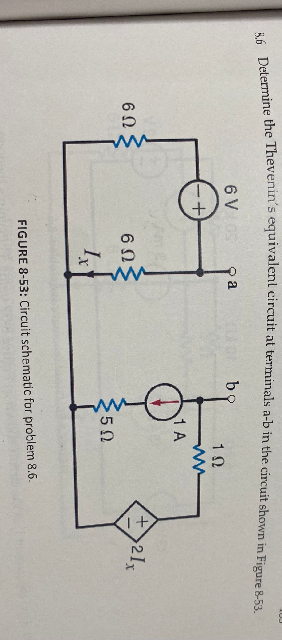 rumine the Thevenin's equivalent circuit at terminals a-b in the circuit showwn in Figure & 52
V 05
a
bo
10
1 A
+>2lx
6 Ω
50
Ix
FIGURE 8-53: Circuit schematic for problem 8.6.
