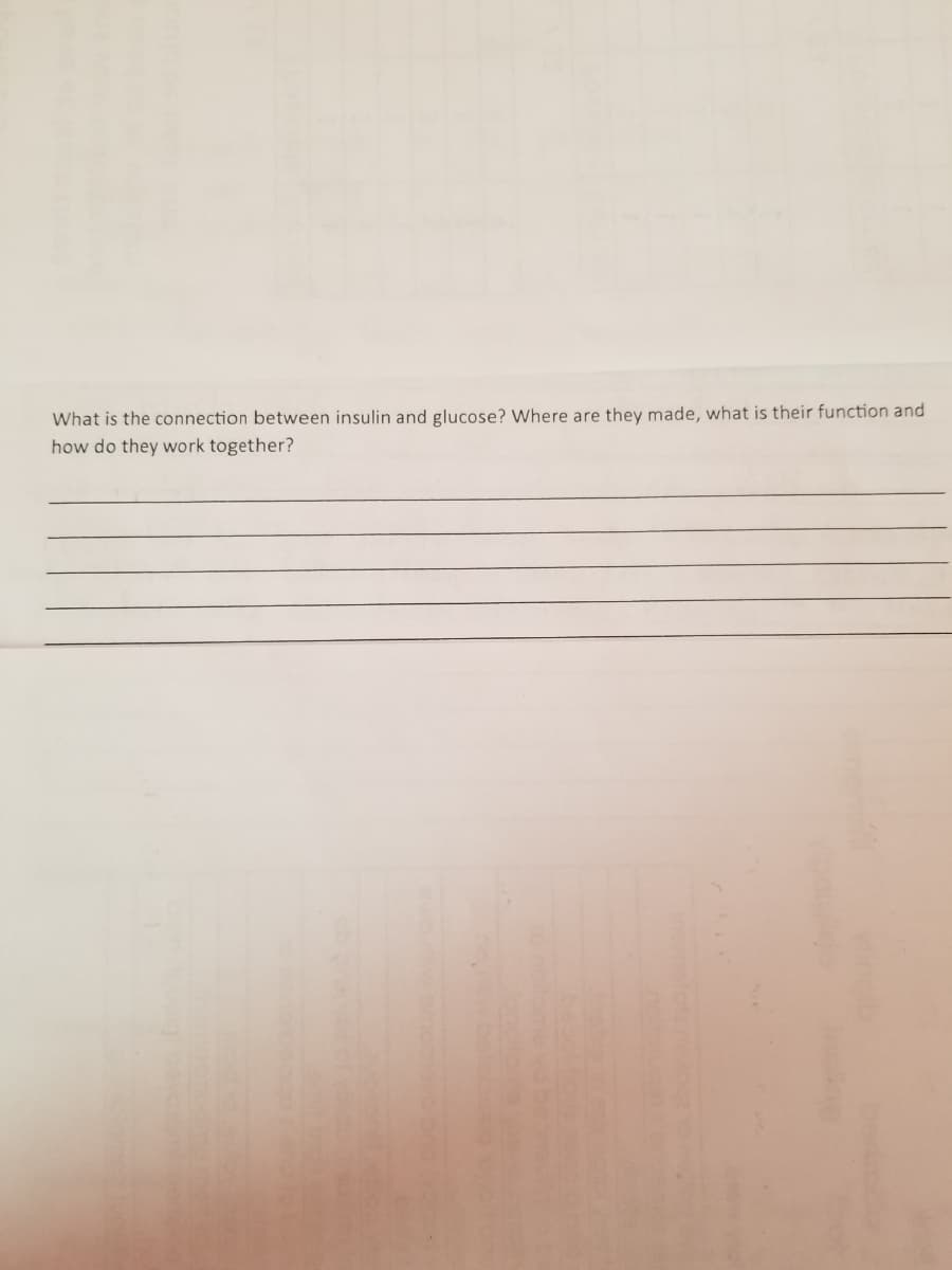 What is the connection between insulin and glucose? Where are they made, what is their function and
how do they work together?
