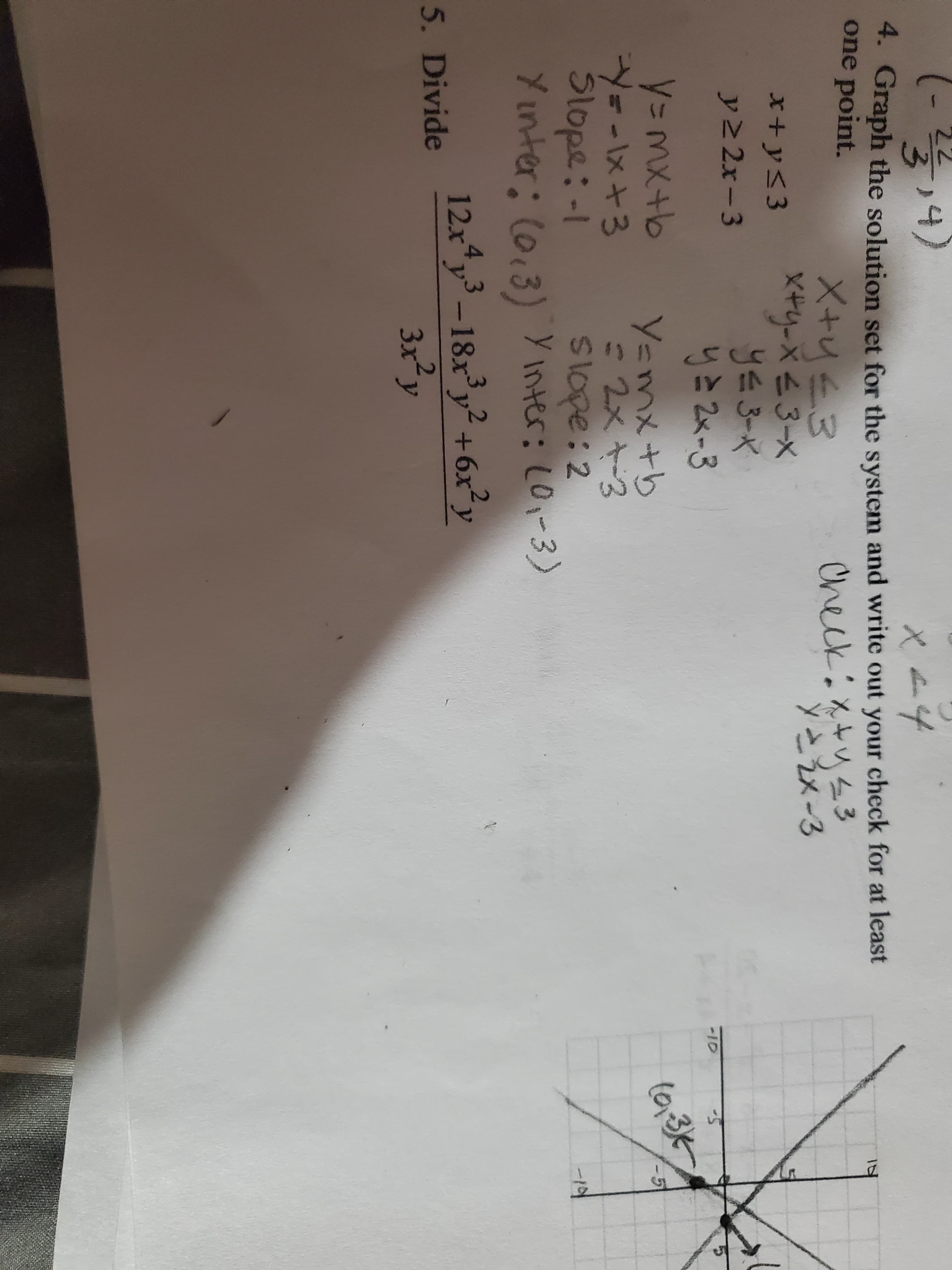 - Graph the solution set for the system and write out your check for at least
ne point.
Check:x+y43
ソとメ-3
X+u3
メキリー×43-X
ye3-K
x+y<3
y2 2x-3
