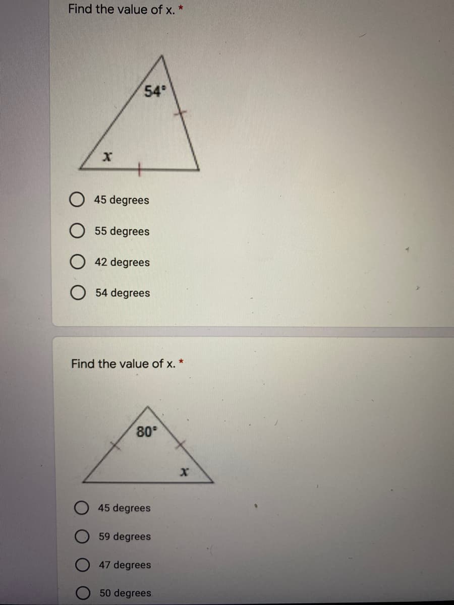 Find the value of x. *
54
45 degrees
55 degrees
42 degrees
54 degrees
Find the value of x. *
80°
45 degrees
59 degrees
47 degrees
50 degrees
