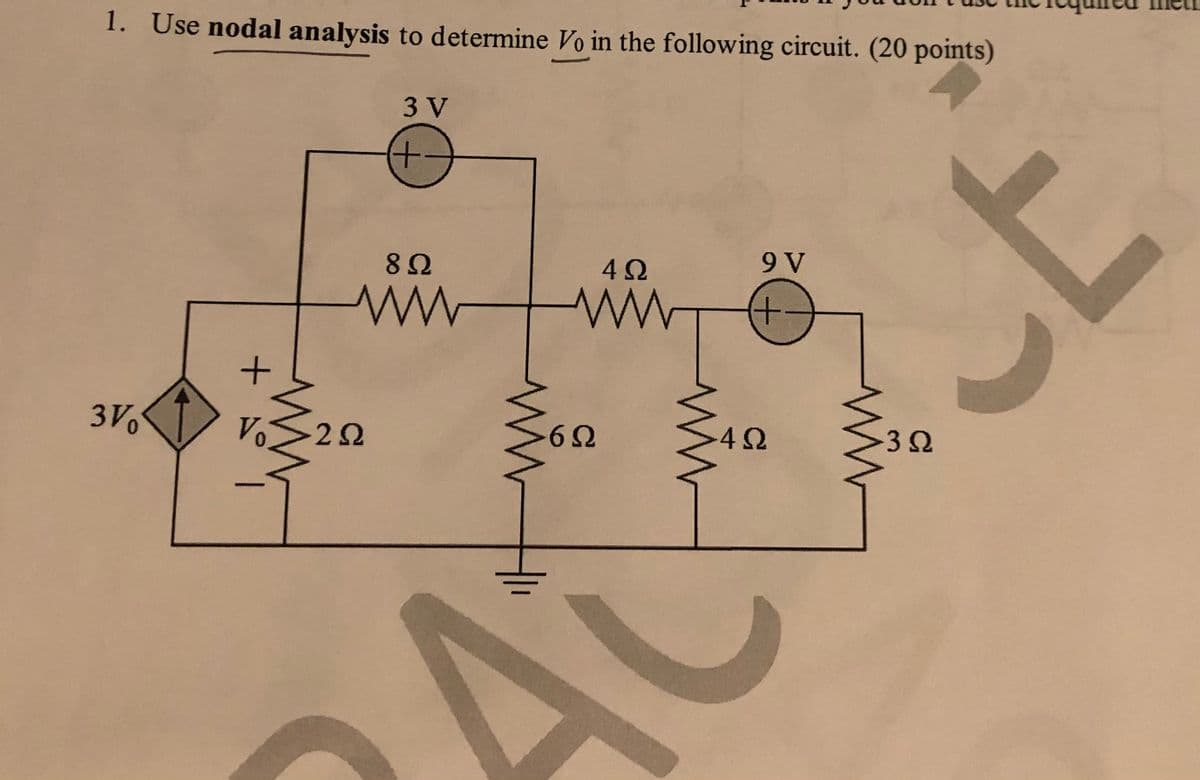 1. Use nodal analysis to determine Vo in the following circuit. (20 points)
3 V
9 V
3V
-3 Ω
AC
