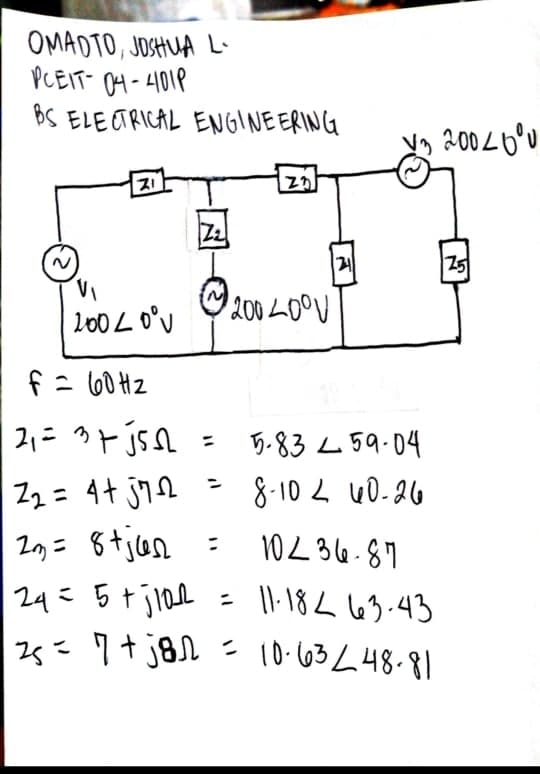 OMADTO, JOSHUA L-
PCEIT- 04-401P
BS ELECTRICAL ENGINEERING
ス」
Zカ
|引
9200 ム0V
200 L0°v
f = l60 Hz
| 2にr jsa =
5.83 L59.04
8-10 L UD-26
102 34.87
- |l:18L l63.43
ニ
25=7+j82 =
10-63L48-81
