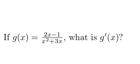 If g(x) =
2x-1 what is g'(x)?
x²+3x'
