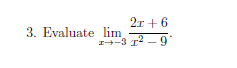 2r + 6
3. Evaluate lim
14-3 12 - 9
