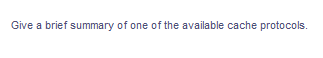 Give a brief summary of one of the available cache protocols.
