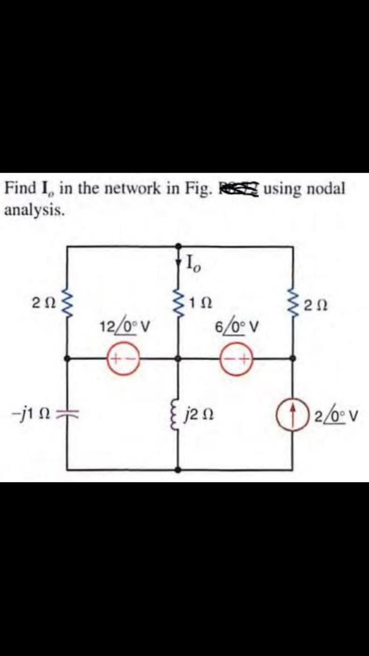 Find I, in the network in Fig. using nodal
analysis.
20
1Ω
12/0" v
6/0° v
-j1 n=
j2n
