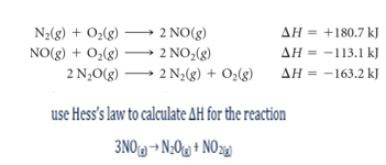 AH = +180.7 kJ
AH = -113.1 kJ
N2(g) + O,(g) → 2 NO(g)
NO(g) + O2(g) → 2 NO,(g)
2 N,0(g) → 2 N28) + O2(g)
AH = -163.2 kJ
use Hess's law to calculate AH for the reaction
3NO → N;O@ + NO»9
