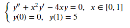 у+x?у - 4ху %3D 0, х€[0, 1]
У(О) %3D 0, у(1) %3D 5
