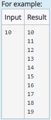 For example:
Input Result
10
10
11
12
13
14
15
16
17
18
19
