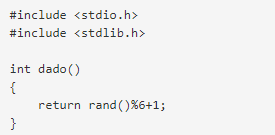 #include <stdio.h>
#include <stdlib.h>
int dado()
{
return rand ()%6+1;
