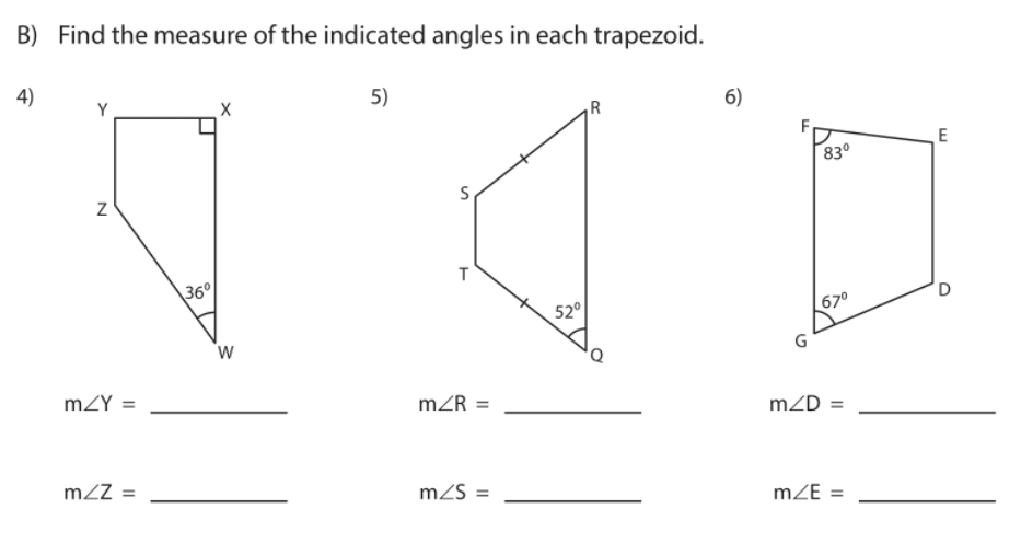 B) Find the measure of the indicated angles in each trapezoid.
4)
5)
R
6)
E
83°
36°
D
52°
670
G
mZY =
mZR =
mZD =
mZZ =
mZS =
mZE =
