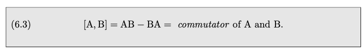 (6.3)
[А, B] 3D АВ — ВА-
commutator of A and B.
