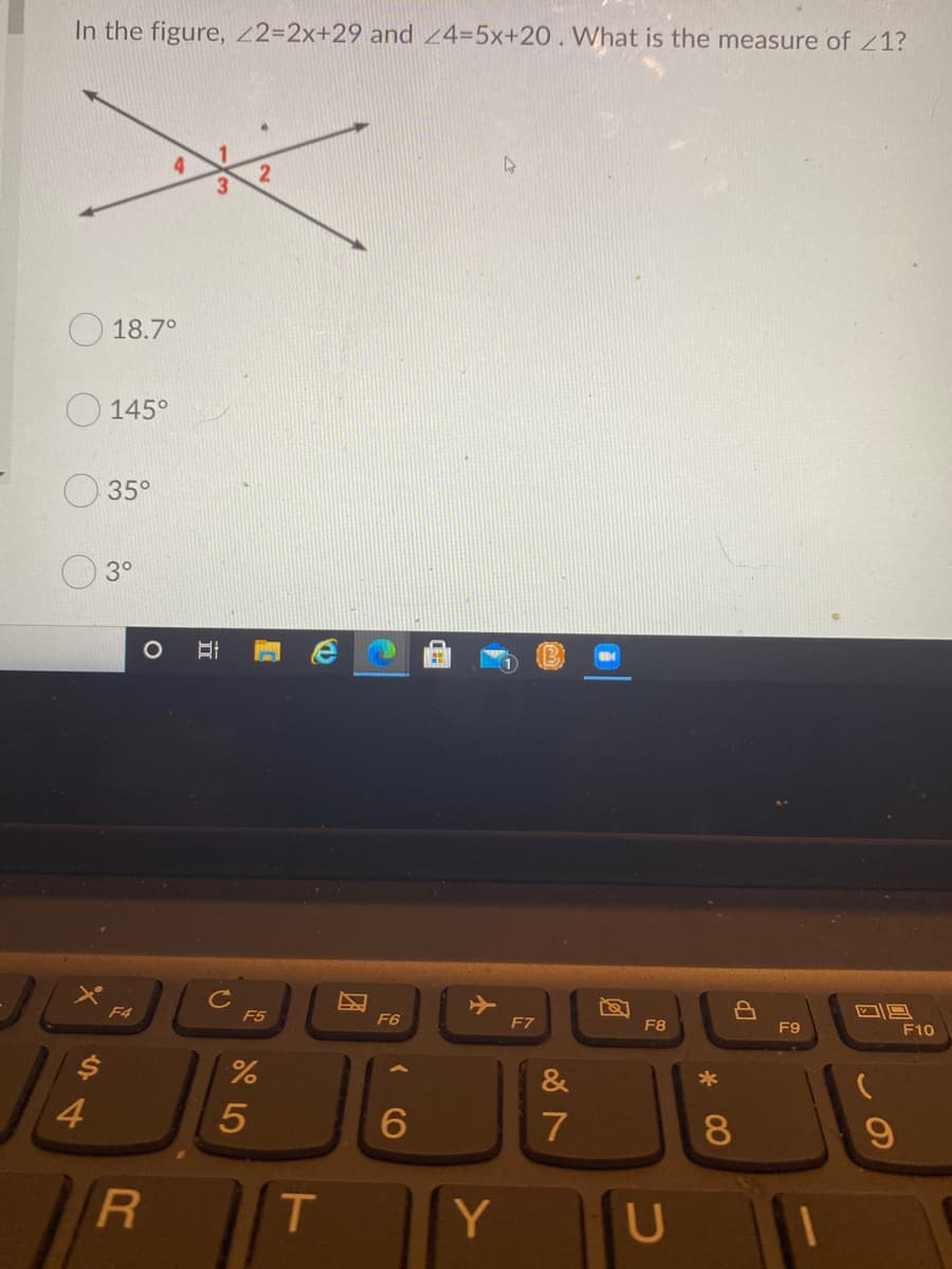 In the figure, 22=2x+29 and 24=5x+20. What is the measure of 21?
2
3.
18.7°
O 145°
35°
3°
C
F5
F4
F6
F7
F8
F9
F10
&
*
5
7
8.
R
Y
U
CO
团
44
