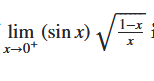 1-х
lim (sin x)
x-0+
