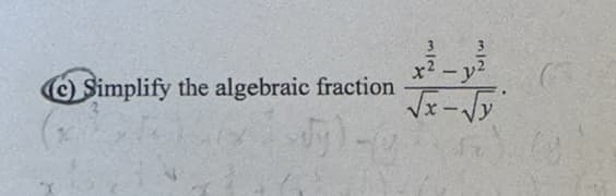 (C) Simplify the algebraic fraction
x² - y²
√x - √y