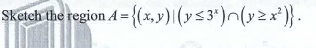 Skeich the region A = {(x, y) |(y 53*)^(yzx²)}.
