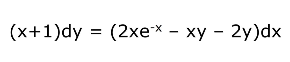 (x+1)dy = (2xe* – xy – 2y)dx
