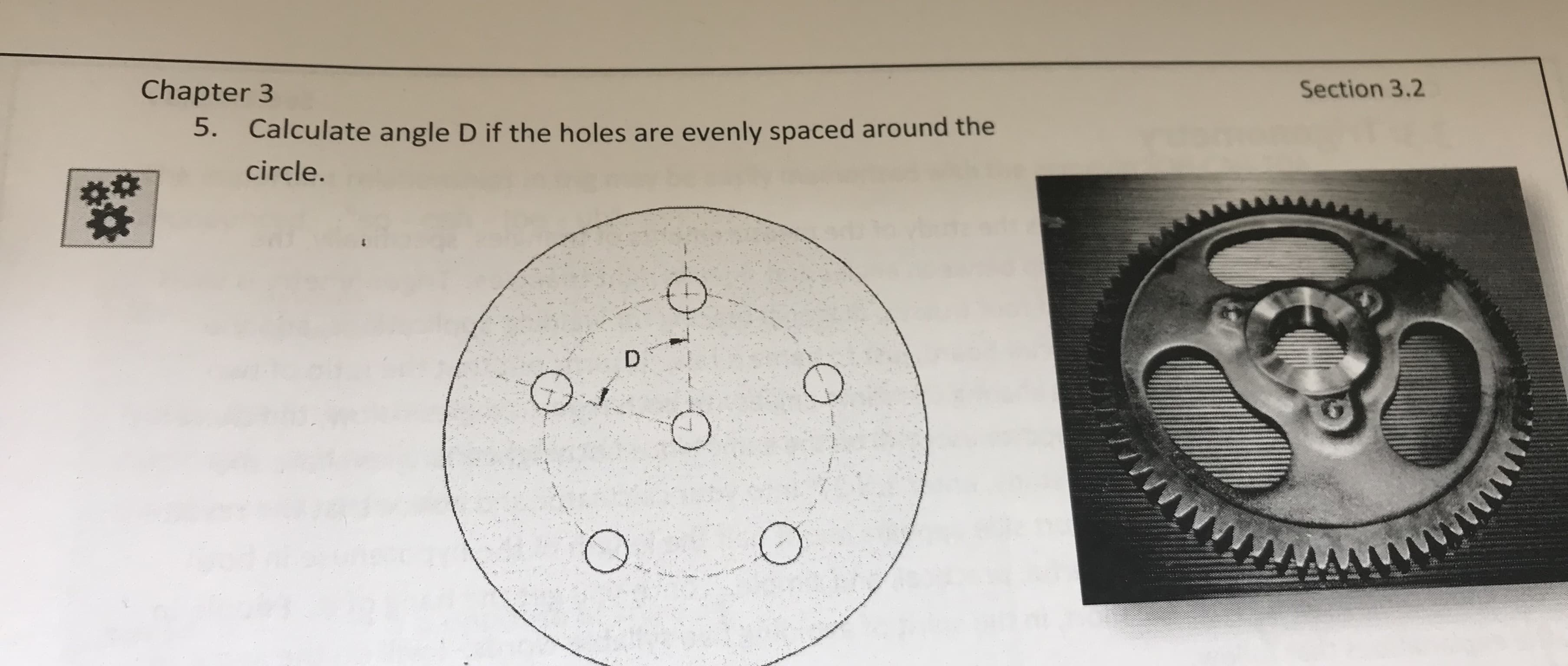 Section 3.2
Chapter 3
5.
Calculate angle D if the holes are evenly spaced around the
circle
