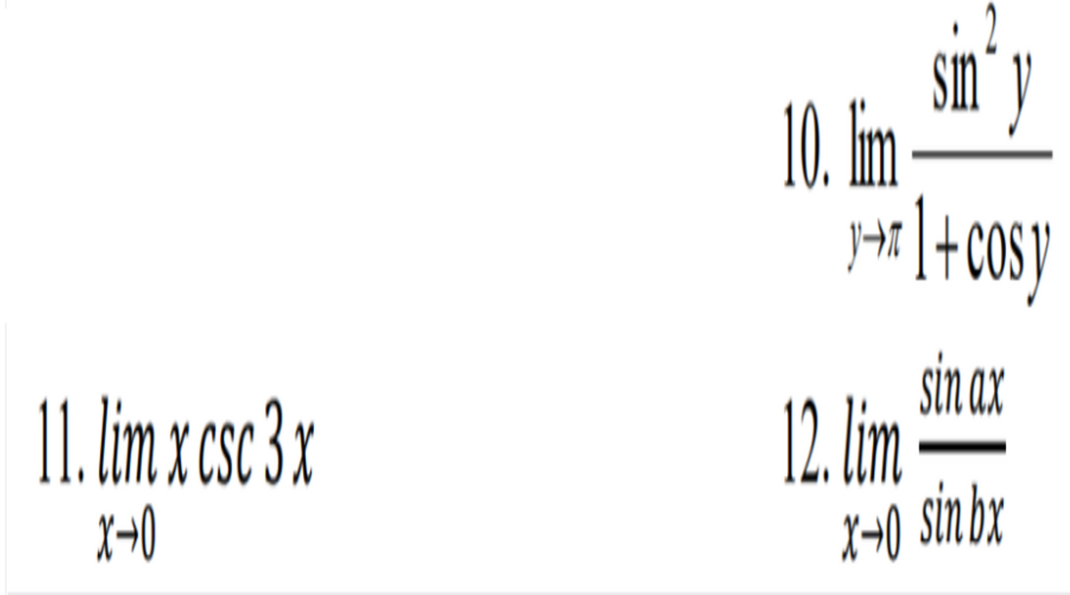Sin" y
10. m
I+ Cosy
12.lim hat
X-÷0 sinbr
11. lim x csc3x
sin ax
X-0
