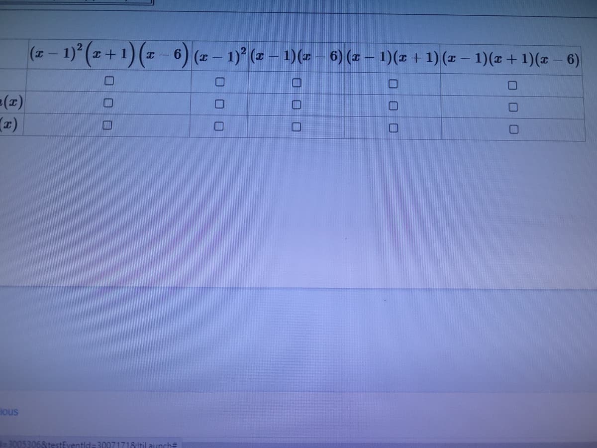 (포-1)2(z+1)(x-6) (포- 1)2 (-1) ( - 6) (x - 1)(# + 1) (x - 1)(x + 1)(x -6)
Ious
30053068testEventid=30071718 Itil aunch#
口口0
口00
O O 0
