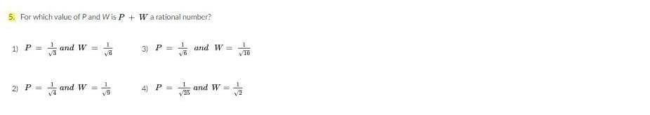 5. For which value of Pand Wis P + Wa rational number?
1) P = and W =
3) P = and W =
%3D
2) P = and W =
4) P =
* and W =
