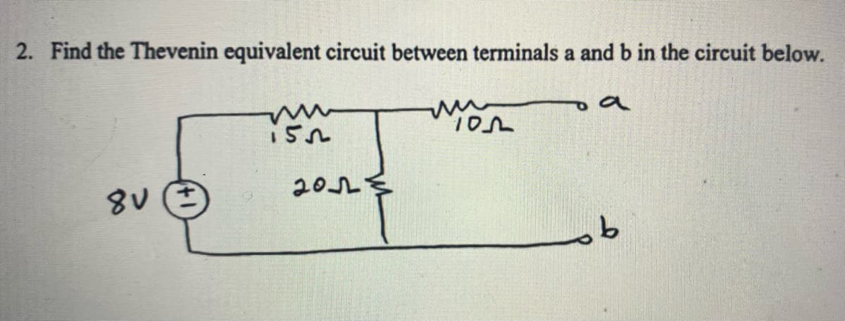 2. Find the Thevenin equivalent circuit between terminals a and b in the circuit below.
9.
