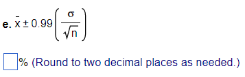 90 (₁)
% (Round to two decimal places as needed.)
e. X±0.99