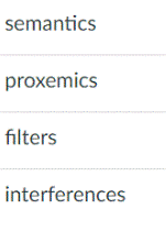 semantics
proxemics
filters
interferences