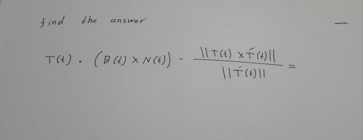 f ind
the
answer
T(H). (B4) X N(4) -
1IT4) XT()||
