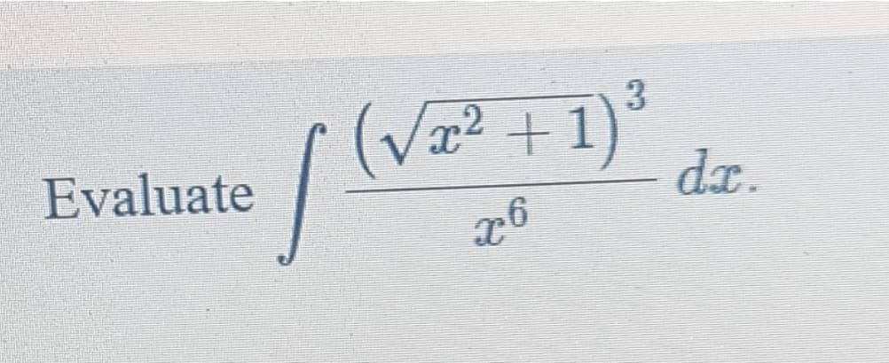 3.
(Va² +1)*
dz.
Evaluate
