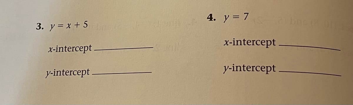 4. у%3D 7
3. y = x + 5ne
х-intercept
x-intercept
y-intercept
y-intercept
