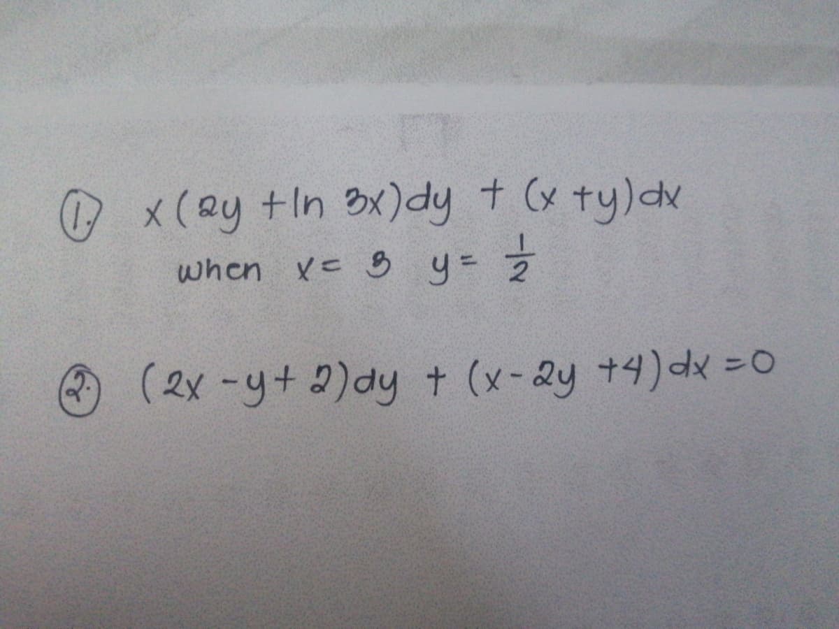 O x(@y +In 3x)dy + (x ty)dx
when ve 3 y= 2
(2x -y+2)dy + (x-2y +4) dx =0
