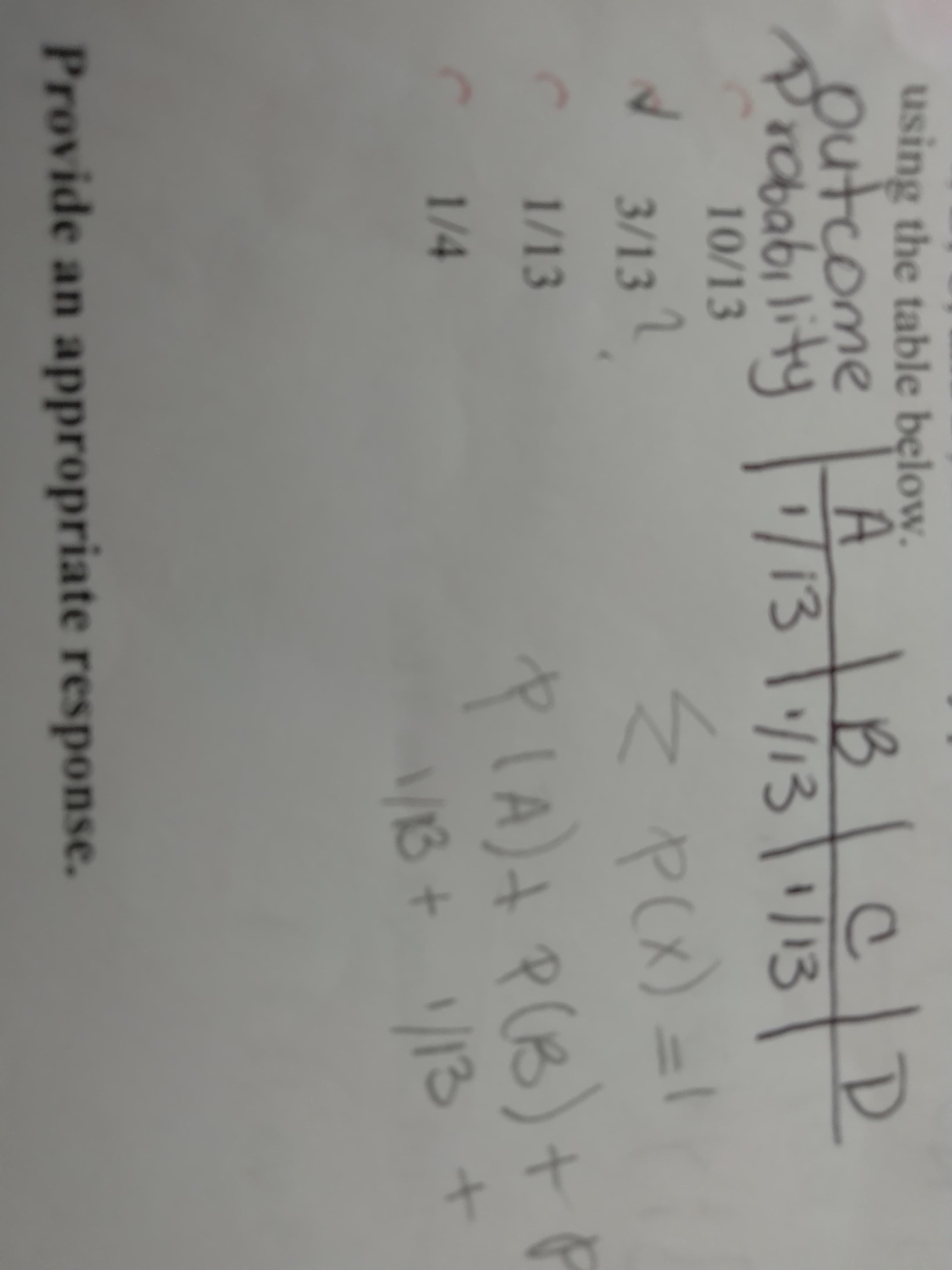 using the table below.
Outcome
Probability '/131
BICID
/1311/13
10/13
3/13
PCX
PLA)A P(B
13+13
1/13
1/4
