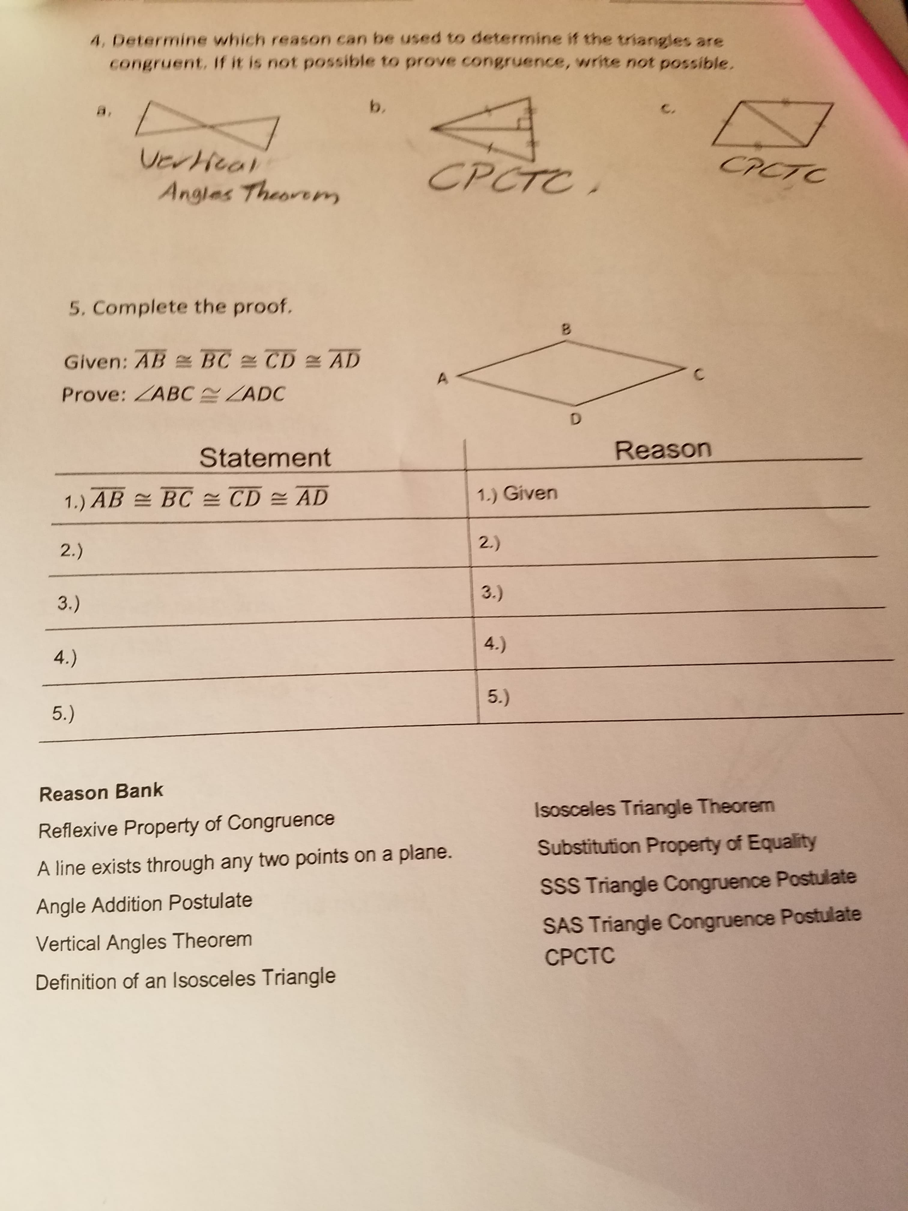 Statement
Reason
1.) AB = BC = CD = AD
1.) Given
2.)
2.)
3.)
3.)
4.)
4.)
5.)
5.)
