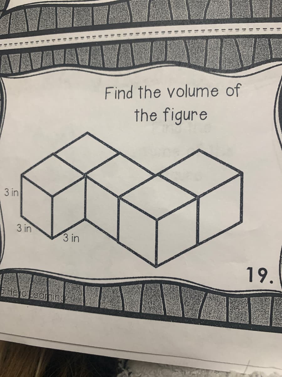 3 in
3 in
3 in
Find the volume of
the figure
19.