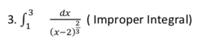 3.
dx
( Improper Integral)
(x-2)³
